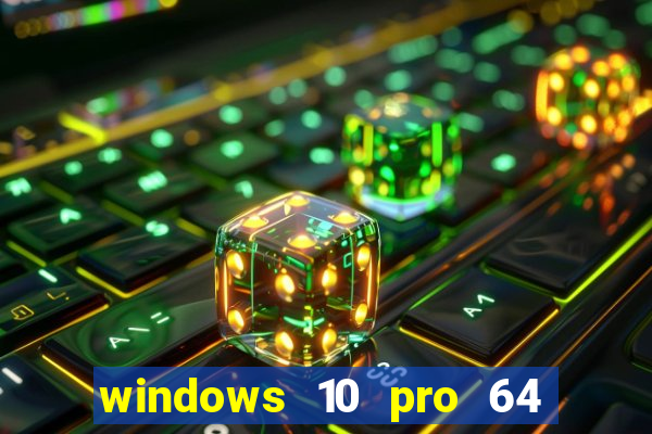 windows 10 pro 64 bits iso